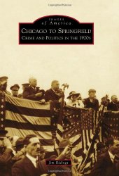 book Chicago to Springfield:: Crime and Politics in the 1920s