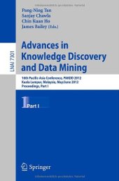 book Advances in Knowledge Discovery and Data Mining: 16th Pacific-Asia Conference, PAKDD 2012, Kuala Lumpur, Malaysia, May 29-June 1, 2012, Proceedings, Part I