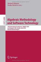 book Algebraic Methodology and Software Technology: 13th International Conference, AMAST 2010, Lac-Beauport, QC, Canada, June 23-25, 2010. Revised Selected Papers