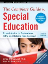 book The Complete Guide to Special Education: Expert Advice on Evaluations, IEPs, and Helping Kids Succeed