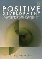 book Positive Development: From Vicious Circles to Virtuous Cycles through Built Environment Design