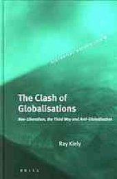 book The clash of globalisations : neo-liberalism, the third way, and anti-globalisation