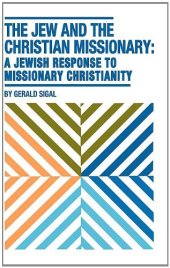 book The Jew and the Christian Missionary: A Jewish Response to Missionary Christianity