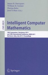 book Intelligent Computer Mathematics: 18th Symposium, Calculemus 2011, and 10th International Conference, MKM 2011, Bertinoro, Italy, July 18-23, 2011. Proceedings