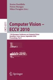 book Computer Vision – ECCV 2010: 11th European Conference on Computer Vision, Heraklion, Crete, Greece, September 5-11, 2010, Proceedings, Part I