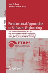 book Fundamental Approaches to Software Engineering: 15th International Conference, FASE 2012, Held as Part of the European Joint Conferences on Theory and Practice of Software, ETAPS 2012, Tallinn, Estonia, March 24 - April 1, 2012. Proceedings