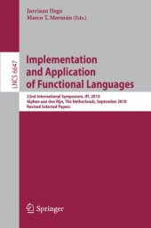 book Implementation and Application of Functional Languages: 22nd International Symposium, IFL 2010, Alphen aan den Rijn, The Netherlands, September 1-3, 2010, Revised Selected Papers