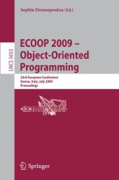 book ECOOP 2009 – Object-Oriented Programming: 23rd European Conference, Genoa, Italy, July 6-10, 2009. Proceedings