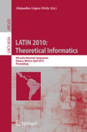 book LATIN 2010: Theoretical Informatics: 9th Latin American Symposium, Oaxaca, Mexico, April 19-23, 2010. Proceedings