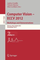 book Computer Vision – ECCV 2012. Workshops and Demonstrations: Florence, Italy, October 7-13, 2012, Proceedings, Part II