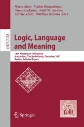 book Logic, Language and Meaning: 18th Amsterdam Colloquium, Amsterdam , The Netherlands, December 19-21, 2011, Revised Selected Papers