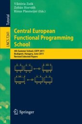 book Central European Functional Programming School: 4th Summer School, CEFP 2011, Budapest, Hungary, June 14-24, 2011, Revised Selected Papers