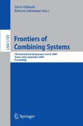 book Frontiers of Combining Systems: 7th International Symposium, FroCoS 2009, Trento, Italy, September 16-18, 2009. Proceedings