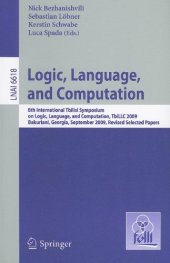 book Logic, Language, and Computation: 8th International Tbilisi Symposium on Logic, Language, and Computation, TbiLLC 2009, Bakuriani, Georgia, September 21-25, 2009. Revised Selected Papers