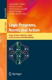 book Logic Programs, Norms and Action: Essays in Honor of Marek J. Sergot on the Occasion of His 60th Birthday