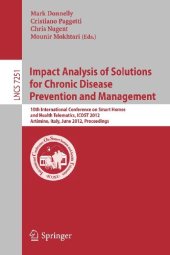 book Impact Analysis of Solutions for Chronic Disease Prevention and Management: 10th International Conference on Smart Homes and Health Telematics, ICOST 2012, Artiminio, Italy, June 12-15, 2012. Proceedings