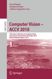 book Computer Vision – ACCV 2010: 10th Asian Conference on Computer Vision, Queenstown, New Zealand, November 8-12, 2010, Revised Selected Papers, Part I