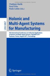 book Holonic and Multi-Agent Systems for Manufacturing: 5th International Conference on Industrial Applications of Holonic and Multi-Agent Systems, HoloMAS 2011, Toulouse, France, August 29-31, 2011. Proceedings