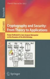 book Cryptography and Security: From Theory to Applications: Essays Dedicated to Jean-Jacques Quisquater on the Occasion of His 65th Birthday