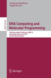 book DNA Computing and Molecular Programming: 16th International Conference, DNA 16, Hong Kong, China, June 14-17, 2010, Revised Selected Papers