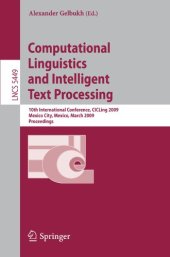 book Computational Linguistics and Intelligent Text Processing: 10th International Conference, CICLing 2009, Mexico City, Mexico, March 1-7, 2009. Proceedings