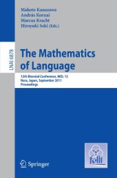 book The Mathematics of Language: 12th Biennial Conference, MOL 12, Nara, Japan, September 6-8, 2011. Proceedings