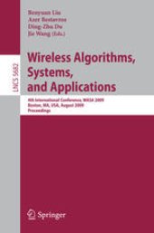 book Wireless Algorithms, Systems, and Applications: 4th International Conference, WASA 2009, Boston, MA, USA, August 16-18, 2009. Proceedings