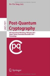 book Post-Quantum Cryptography: 4th International Workshop, PQCrypto 2011, Taipei, Taiwan, November 29 – December 2, 2011. Proceedings