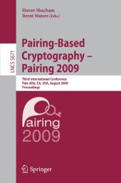 book Pairing-Based Cryptography – Pairing 2009: Third International Conference Palo Alto, CA, USA, August 12-14, 2009 Proceedings