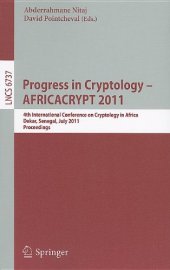 book Progress in Cryptology – AFRICACRYPT 2011: 4th International Conference on Cryptology in Africa, Dakar, Senegal, July 5-7, 2011. Proceedings