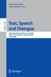 book Text, Speech and Dialogue: 12th International Conference, TSD 2009, Pilsen, Czech Republic, September 13-17, 2009. Proceedings