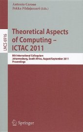 book Theoretical Aspects of Computing – ICTAC 2011: 8th International Colloquium, Johannesburg, South Africa, August 31 – September 2, 2011. Proceedings