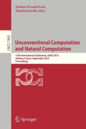 book Unconventional Computation and Natural Computation: 11th International Conference, UCNC 2012, Orléan, France, September 3-7, 2012. Proceedings