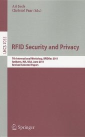 book RFID. Security and Privacy: 7th International Workshop, RFIDSec 2011, Amherst, USA, June 26-28, 2011, Revised Selected Papers