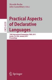 book Practical Aspects of Declarative Languages: 13th International Symposium, PADL 2011, Austin, TX, USA, January 24-25, 2011. Proceedings