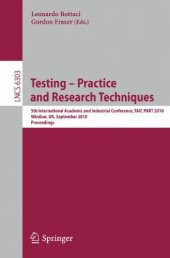 book Testing – Practice and Research Techniques: 5th International Academic and Industrial Conference, TAIC PART 2010, Windsor, UK, September 3-5, 2010. Proceedings