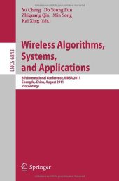 book Wireless Algorithms, Systems, and Applications: 6th International Conference, WASA 2011, Chengdu, China, August 11-13, 2011. Proceedings