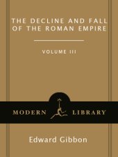 book The decline and fall of the Roman Empire, volume III: from A.D. 1185 to A.D. 1453