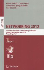 book NETWORKING 2012: 11th International IFIP TC 6 Networking Conference, Prague, Czech Republic, May 21-25, 2012, Proceedings, Part I