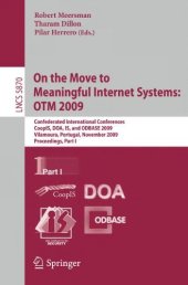 book On the Move to Meaningful Internet Systems: OTM 2009: Confederated International Conferences, CoopIS, DOA, IS, and ODBASE 2009, Vilamoura, Portugal, November 1-6, 2009, Proceedings, Part I