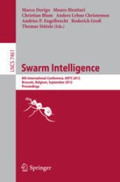 book Swarm Intelligence: 8th International Conference, ANTS 2012, Brussels, Belgium, September 12-14, 2012. Proceedings