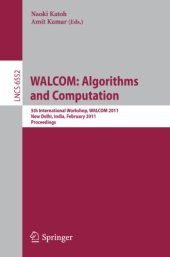 book WALCOM: Algorithms and Computation: 5th International Workshop, WALCOM 2011, New Delhi, India, February 18-20, 2011. Proceedings