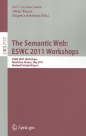 book The Semantic Web: ESWC 2011 Workshops: ESWC 2011 Workshops, Heraklion, Greece, May 29-30, 2011, Revised Selected Papers