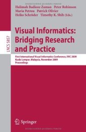 book Visual Informatics: Bridging Research and Practice: First International Visual Informatics Conference, IVIC 2009 Kuala Lumpur, Malaysia, November 11-13, 2009 Proceedings