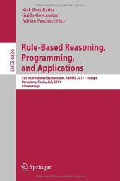 book Rule-Based Reasoning, Programming, and Applications: 5th International Symposium, RuleML 2011 – Europe, Barcelona, Spain, July 19-21, 2011. Proceedings