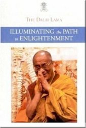 book lluminating the Path to Enlightenment: A Commentary on Atisha Dipamkara Shrijnana’s A Lamp for the Path to Enlightenment and Lama Je Tsong Khapa’s Lines of Experience