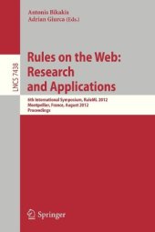 book Rules on the Web: Research and Applications: 6th International Symposium, RuleML 2012, Montpellier, France, August 27-29, 2012. Proceedings