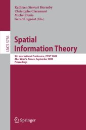 book Spatial Information Theory: 9th International Conference, COSIT 2009 Aber Wrac’h, France, September 21-25, 2009 Proceedings