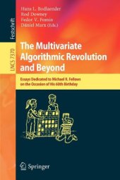 book The Multivariate Algorithmic Revolution and Beyond: Essays Dedicated to Michael R. Fellows on the Occasion of His 60th Birthday