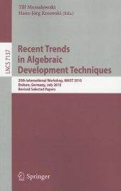 book Recent Trends in Algebraic Development Techniques: 20th International Workshop, WADT 2010, Etelsen, Germany, July 1-4, 2010, Revised Selected Papers